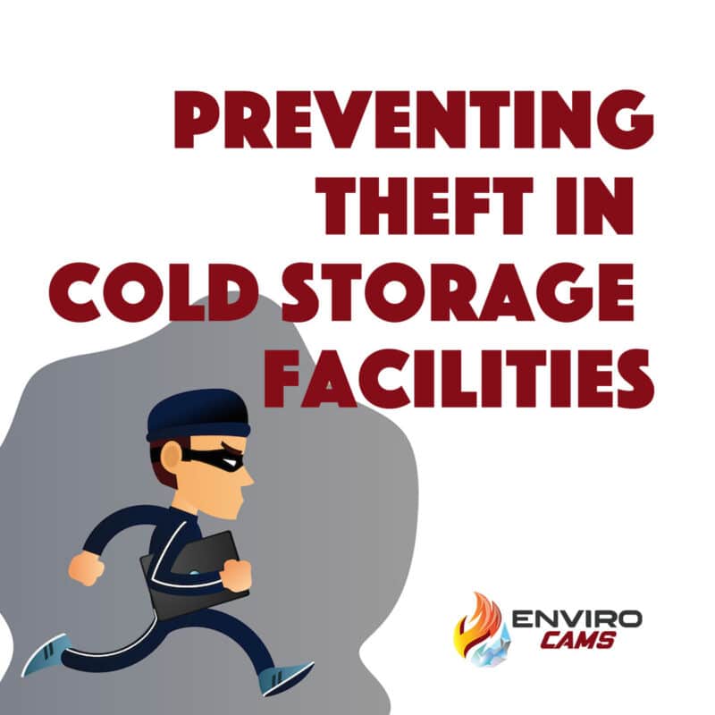 Preventing Theft Cold Storage | EnviroCams